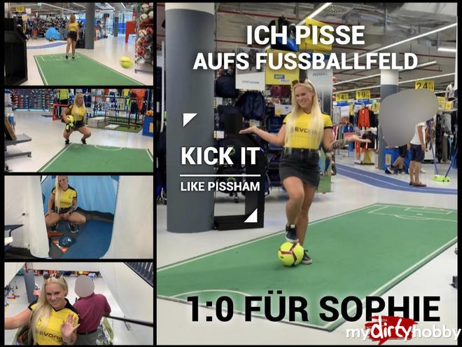 I piss on the football field - Kick it like Pissham; P - 1: 0 for Sophie